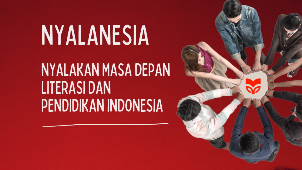 Nyalanesia, Nyalakan Masa Depan Literasi Dan Pendidikan Indonesia - Ria ...